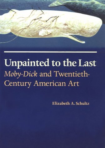 Elizabeth A. Schultz Unpainted To The Last Moby Dick And Twentieth Century American Art 