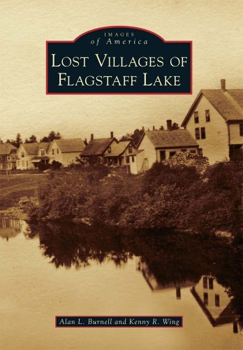 Alan L. Burnell Lost Villages Of Flagstaff Lake 