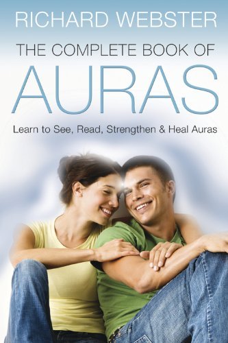 Richard Webster The Complete Book Of Auras Learn To See Read Strengthen & Heal Auras 