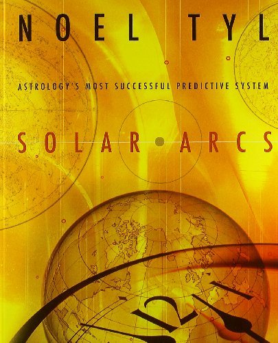 Noel Tyl Solar Arcs Astrology's Most Successful Predictive System 