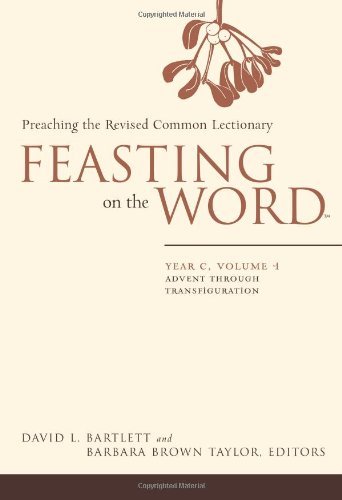 David L. Bartlett Feasting On The Word Year C Vol. 1 Advent Through Transfiguration 
