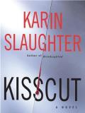Karin Slaughter Kisscut A Novel 
