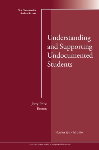 Ss Understanding And Supporting Undocumented Students New Directions For Student Services Number 131 