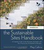 Meg Calkins The Sustainable Sites Handbook A Complete Guide To The Principles Strategies A 