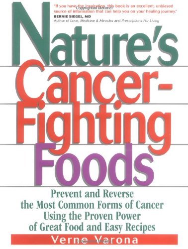 Verne Varona Nature's Cancer Fighting Foods Prevent And Reverse The Most Common Forms Of Canc 
