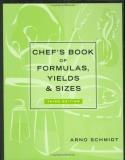 Arno Schmidt Chef's Book Of Formulas Yields And Sizes 0003 Edition; 