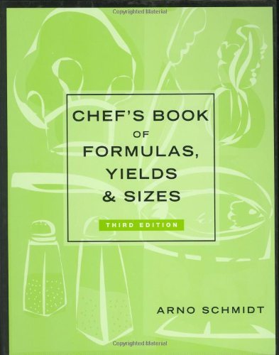 Arno Schmidt Chef's Book Of Formulas Yields And Sizes 0003 Edition; 