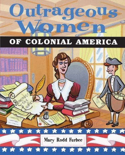 Mary Rodd Furbee/Outrageous Women of Colonial America