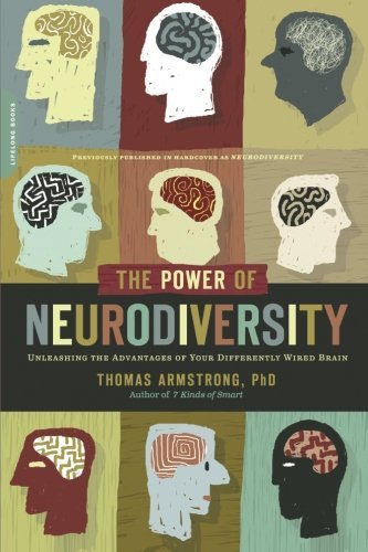 Thomas Armstrong The Power Of Neurodiversity Unleashing The Advantages Of Your Differently Wir 