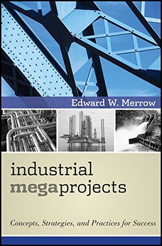 Edward W. Merrow Industrial Megaprojects Concepts Strategies And Practices For Success 