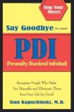 Stan Kapuchinski M. D. Say Goodbye To Your Pdi (personality Disordered In Recognize People Who Make You Miserable And Elimi 
