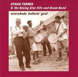 Otha Turner Everybody Hollerin' Goat 
