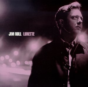 Jim Roll/Lunette