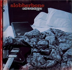 Slobberbone/Slippage