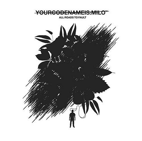 YOURCODENAMEIS: MILO/ALL ROADS TO FAULT