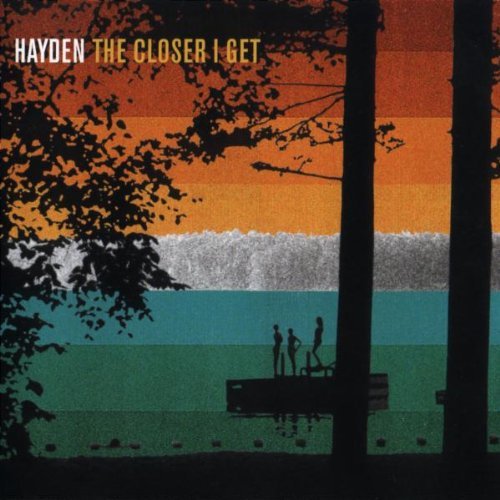 HAYDEN/CLOSER I GET