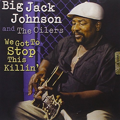 Big Jack & Oilers Johnson/We Got To Stop This Killin'