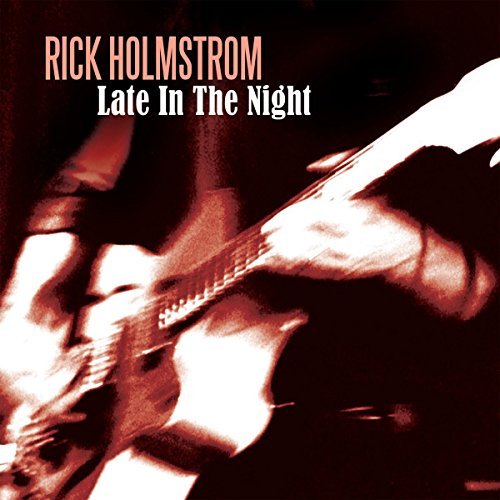 Rick Holmstrom/Late In The Night