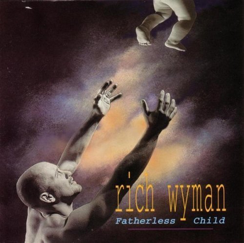 WYMAN,RICH/FATHERLESS CHILD