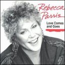 Rebecca Parris Love Comes & Goes 