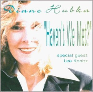Diane Hubka/Haven'T We Met?