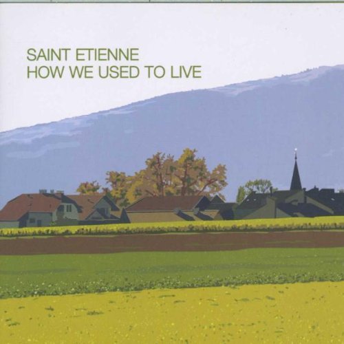 Saint Etienne/How We Used To Live