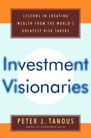 Peter Tanous Investment Visionaries A Roadmap To Wealth From T 