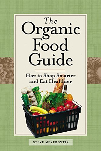 Steve Meyerowitz Organic Food Guide How To Shop Smarter And Eat Healthier 