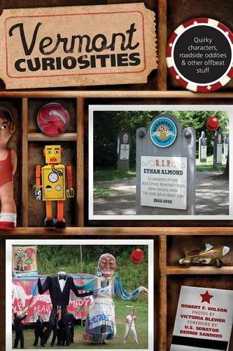 Robert Wilson Vermont Curiosities Quirky Characters Roadside Oddities & Other Offb 