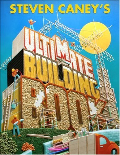 Steven Caney Steven Caney's Ultimate Building Book Including More Than 100 Incredible Projects Kids 