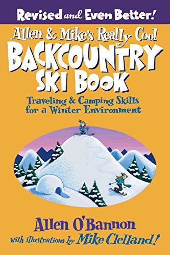 Allen O'bannon Allen & Mike's Really Cool Backcountry Ski Book Traveling & Camping Skills For A Winter Environme 0002 Edition;revised 