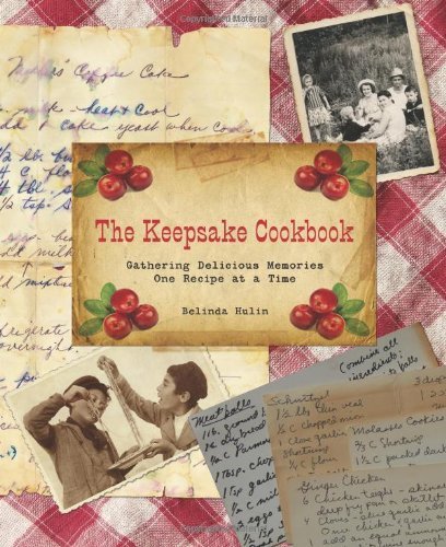 Belinda Hulin Keepsake Cookbook Gathering Delicious Memories One Recipe At A Time 