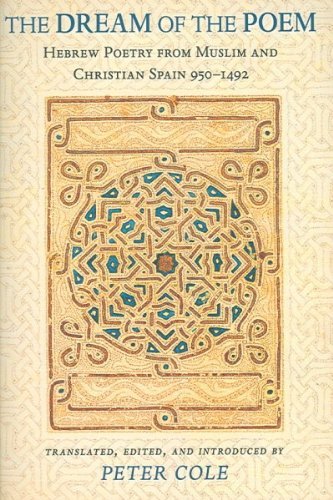 Peter Cole The Dream Of The Poem Hebrew Poetry From Muslim And Christian Spain 95 
