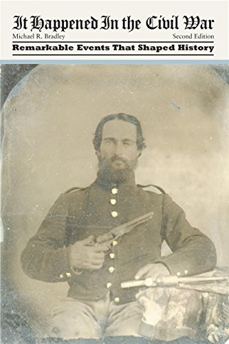 Michael R. Bradley It Happened In The Civil War Remarkable Events That Shaped History 0002 Edition; 