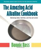 Bonnie Ross The Amazing Acid Alkaline Cookbook Balancing Taste Nutrition And Your Ph Levels 