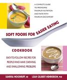 Sandra Woodruff Soft Foods For Easier Eating Cookbook Easy To Follow Recipes For People Who Have Chewin 