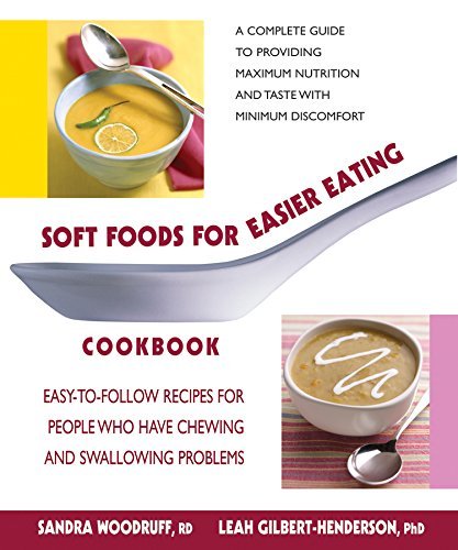 Sandra Woodruff Soft Foods For Easier Eating Cookbook Easy To Follow Recipes For People Who Have Chewin 