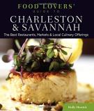 Holly Herrick Food Lovers' Guide To(r) Charleston & Savannah The Best Restaurants Markets & Local Culinary Of 