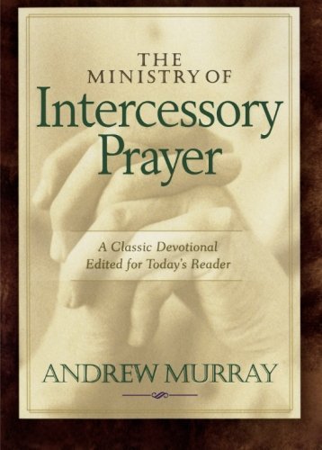 Andrew Murray The Ministry Of Intercessory Prayer 