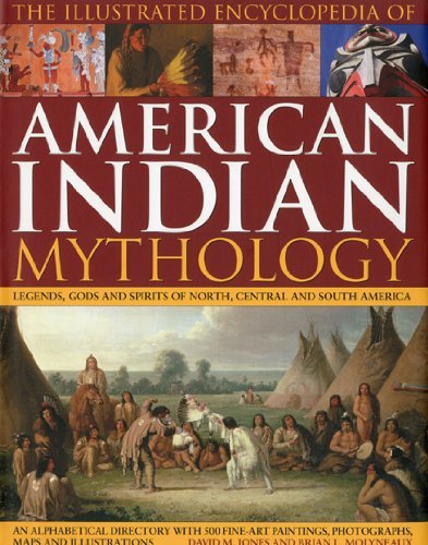 David Jones Illustrated Encyclopedia Of American Indian My The Legends Gods And Spirits Of North Central And S 