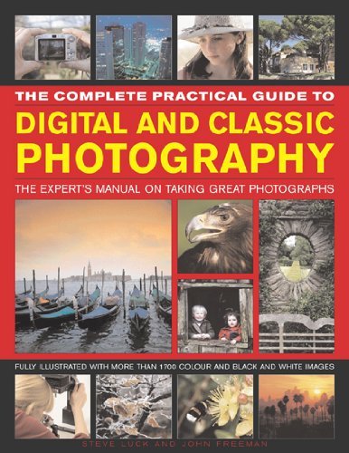 John Freeman The Complete Practical Guide To Digital And Classi The Expert's Manual On Taking Great Photographs 