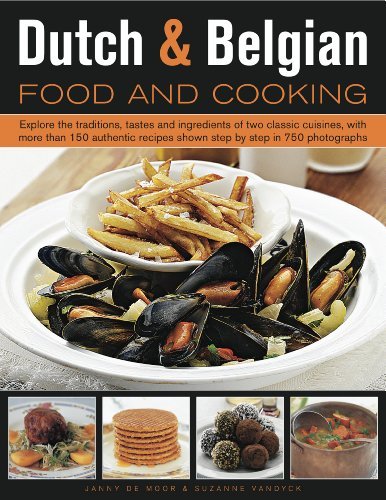 Janny De Moor Dutch & Belgian Food And Cooking Explore The Traditions Tastes And Ingredients Of 