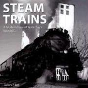 James P. Bell Steam Trains A Modern View Of Yesterday's Railroads 