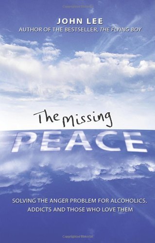 John Lee The Missing Peace Solving The Anger Problem For Alcoholics Addicts 