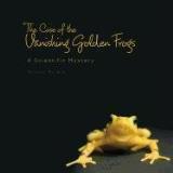 Sandra Markle The Case Of The Vanishing Golden Frogs A Scientific Mystery 