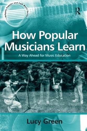 Lucy Green How Popular Musicians Learn A Way Ahead For Music Education 