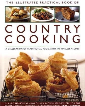 Sarah Banbery The Illustrated Practical Book Of Country Cooking A Celebration Of Traditional Country Cooking Wit 