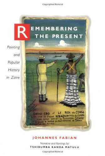Johannes Fabian Remembering The Present 