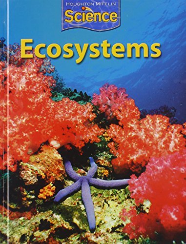 Houghton Mifflin Company Houghton Mifflin Science Student Edition Grade 4 Module B Ecosystems 2009 