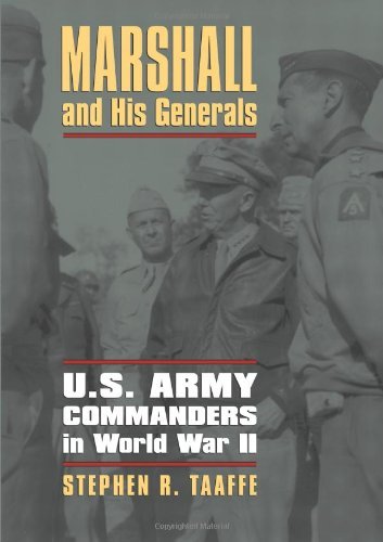 Stephen R. Taaffe Marshall And His Generals U.S. Army Commanders In World War Ii 